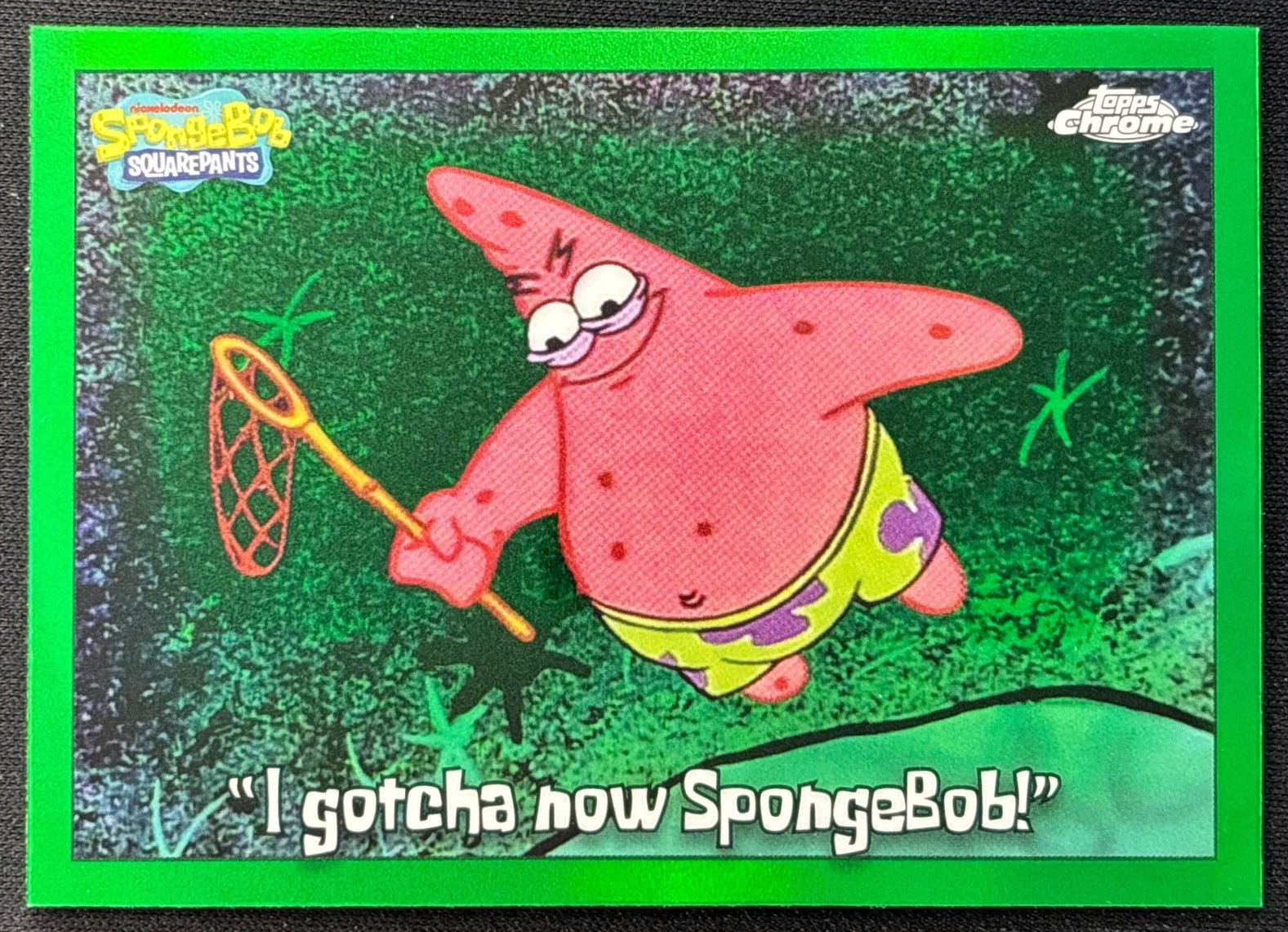 "I gotcha now SpongeBob!" 2025 Chrome SpongeBob SquarePants 25th Anniversary Kelp Green Refractor (Front) | Wayne Collection