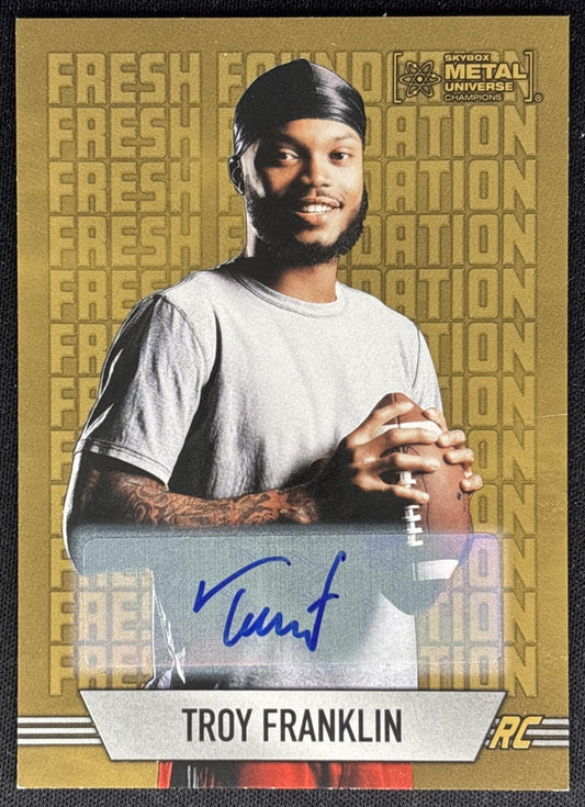 Troy Franklin 2024 SkyBox Metal Universe Champions Fresh Foundation Auto Gold /10 Sports Trading Cards