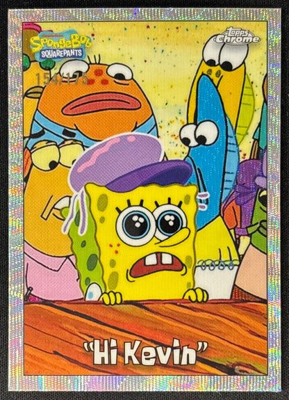 "Hi Kevin" 2025 Chrome SpongeBob SquarePants 25th Anniversary Wave Refractor /175 (Front) | Wayne Collection